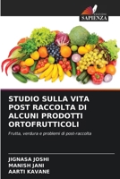 Studio Sulla Vita Post Raccolta Di Alcuni Prodotti Ortofrutticoli (Italian Edition) 6208249279 Book Cover