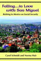 Falling...in Love with San Miguel: Retiring to Mexico on Social Security 0978728629 Book Cover