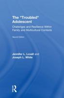 The Troubled Adolescent: Challenges and Resilience Within Family and Multicultural Contexts 1138913790 Book Cover