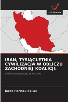 Iran, TysiAcletnia Cywilizacja W Obliczu Zachodniej Koalicji (Polish Edition) 6209902359 Book Cover