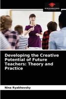 Developing the Creative Potential of Future Teachers: Theory and Practice 6203160636 Book Cover