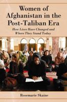 Women of Afghanistan In The Post-Taliban Era: How Lives Have Changed and Where They Stand Today 0786437928 Book Cover