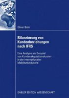 Bilanzierung Von Kundenbeziehungen Nach Ifrs: Eine Analyse Am Beispiel Von Kundenakquisitionskosten in Der Internationalen Mobilfunkindustrie 3834916463 Book Cover