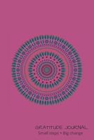 Gratitude Journal Small Steps = Big Change: Prompted Daily Journal to Develop Gratitude, Mindfulness, Productivity and Track Meditation 1673769551 Book Cover