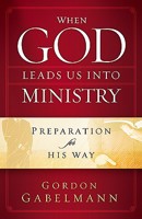 When God Leads Us Into Ministry: Preparation for His Way 1616380012 Book Cover