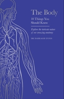 The Body: 10 Things You Should Know 1399626272 Book Cover