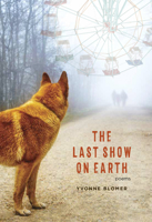 The Last Show on Earth: Poems from the Anthropocene 1773860771 Book Cover