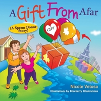 A Gift From Afar: (A Sperm Donor Story) B09RGR6Z4L Book Cover