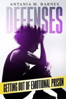 Defenses: Getting out of Emotional Prison 0692074864 Book Cover