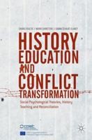 History Education and Conflict Transformation: Social Psychological Theories, History Teaching and Reconciliation 3319546805 Book Cover