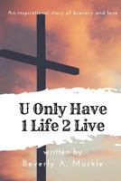 U Only Have 1 Life 2 Live 1721576681 Book Cover