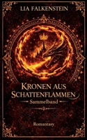Kronen aus Schattenflammen: Die Drachenkönig-Trilogie (German Edition) B0GL1Z217H Book Cover
