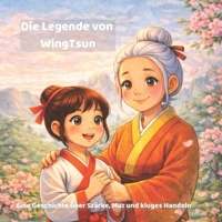 Die Legende von WingTsun: Eine mutige Geschichte über Stärke, Mut und kluges Handeln (German Edition) B0GY925SLR Book Cover