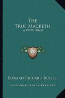 The True Macbeth, a Paper 1147113882 Book Cover