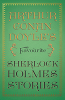 Arthur Conan Doyle's Favourite Sherlock Holmes Stories: With Original Illustrations by Sidney Paget & Charles R. Macauley 1528720822 Book Cover