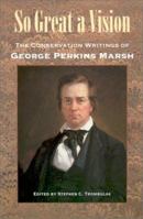 So Great a Vision: The Conservation Writings of George Perkins Marsh (Middlebury Bicentennial Series in Environmental Studies) 158465130X Book Cover