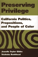 Preserving Privilege: California Politics, Propositions, and People of Color 0275969916 Book Cover