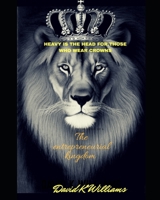Heavy Is The Head For Those Who Wear Crowns: The Entrepreneurial Kingdom B087SKQ87G Book Cover