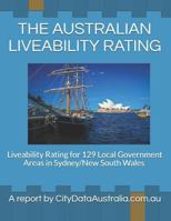 THE AUSTRALIAN LIVEABILITY RATING: Liveability Rating for 129 Local Government Areas in Sydney/New South Wales A report by CityDataAustralia.com.au 1720138125 Book Cover