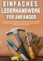 Einfaches Lederhandwerk für Anfänger (German Edition) 1300454628 Book Cover