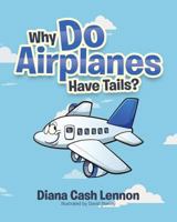 Why Do Airplanes Have Tails? 1641912529 Book Cover