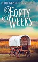 Forty Weeks 486750047X Book Cover