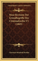 Neue Revision Der Grundbegriffe Des Criminalrechts V1 (1845) 1167727622 Book Cover
