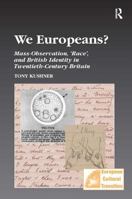 We Europeans?: Mass-Observation, Race and British Identity in the Twentieth Century 0754602060 Book Cover