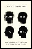 Smarter Than You Think: How Technology Is Changing Our Minds for the Better 0143125826 Book Cover