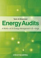 Energy Audits: A Workbook for Energy Management in Buildings 0470656085 Book Cover