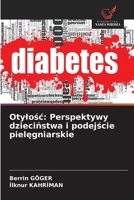 Otylośc: Perspektywy dzieciństwa i podejście pielęgniarskie 6209093981 Book Cover