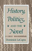 History, Politics, and the Novel 0801495776 Book Cover