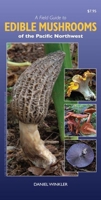 A Field Guide to Edible Mushrooms of the Pacific Northwest   [FGT EDIBLE MUSHROOMS OF THE PA] [Paperback] 1550175424 Book Cover
