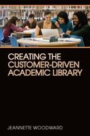 Creating the Customer-Driven Library: Building on the Bookstore Model 0838908888 Book Cover