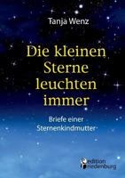 Die Kleinen Sterne Leuchten Immer - Briefe Einer Sternenkindmutter 390308557X Book Cover