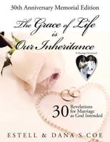 The Grace of Life is Our Inheritance: 30 Revelations for Marriage as God Intended 1503572927 Book Cover