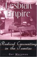 Lesbian Empire: Radical Crosswriting in the Twenties 0813529425 Book Cover