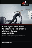 L'autogestione nella tecnosfera - la chiave dello sviluppo sostenibile 620368337X Book Cover