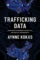 Trafficking Data: How China Is Winning the Battle for Digital Sovereignty 0197620507 Book Cover