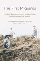 The First Migrants: How Black Homesteaders’ Quest for Land and Freedom Heralded America’s Great Migration 1496230841 Book Cover