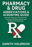 Pharmacy & Drug Abbreviations & Acronyms Guide: 300+ Essential Terms for Pharmacy Students, Nurses, and Healthcare Professionals: Essential ... Abbreviations & Acronyms Master Guide:) B0FS7JWSHM Book Cover