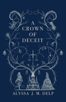 A Crown of Deceit B0DT9TD52J Book Cover