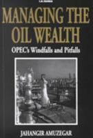 Managing the Oil Wealth: OPEC's Windfalls and Pitfalls 1860646484 Book Cover