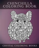 Chinchilla Coloring Book For Adults: A Stress Relief Adult Coloring Book Containing 30 Pattern Coloring Pages (Animals) (Volume 13) 1979701571 Book Cover