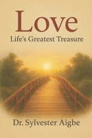 Love: Life’s Greatest Treasure B0FT1BBZZF Book Cover