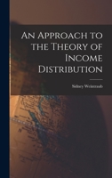 An Approach to the Theory of Income Distribution 1014275334 Book Cover