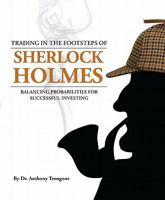 Trading in the Footsteps of Sherlock Holmes: Balancing Probabilities for Successful Investing 193435418X Book Cover