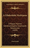 A Zilahvideki Nyelvjaras: A Magyar Nyelvor Szerkesztosegetol Jutalmazott Palyamunka (1899) 116076512X Book Cover