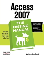 Access 2007: The Missing Manual 0596527608 Book Cover