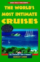 The World's Most Intimate Cruises: Be a Traveler-Not a Tourist! 1883323908 Book Cover